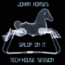 Johan Horses - Galop On It - Tech-House Session