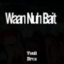 Ysuli Bros - Waan Nuh Bait