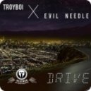 TroyBoi & Evil Needle - Drive