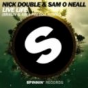 Nick Double & Sam O Neall - Live Life (Braun & Aria Fredda Remix)