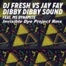 Dj Fresh vs Jay Fay, Mc Dynamite - Dibby Dibby Sound (Invisible Dye Project Remix)