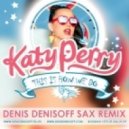 Katy Perry - This is How We Do (Denis Denisoff Sax Radio Edit)