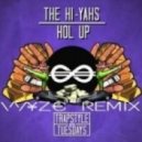 The Hi -Yahs - Hol Up