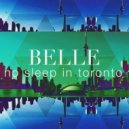 Belle - No Sleep In Toronto