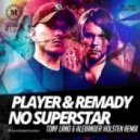 Player & Remady - No Superstar (Tony Land & Alexander Holsten Radio Edit)