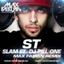 ST ft. DJ Pill One - Slam (Max Fabian Remix)