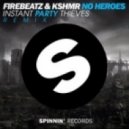 Firebeatz & Kshmr - No Heroes (Instant Party! vs. Party Thieves Remix)