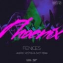 Phoenix - Fences (Andrey Keyton & Svet Remix)