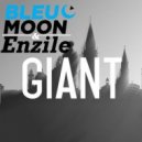 Bleu Moon & Enzile - Giant