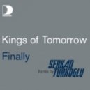 Kings of Tomorrow - Finally (Serkan Turkoglu Remix)
