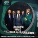 Maroon 5 - Maps (Alexx Slam & Leo Burn Remix)
