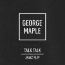George Maple - Talk Talk (Jawz Flip)