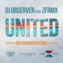 Observer feat. ZFRMX - United (Der Wanderer Remix)
