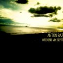 Anton Bazovsky - Weekend Mix September ()