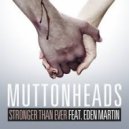 Muttonheads - Stronger Than Ever (Pr.Solstice Remix)