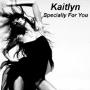 Kaitlyn - Specially For You