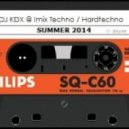 Mixed by DJ KDX - DJ KDX @ Imix 002 Techno-Hardtechno - SUMMER 2014
