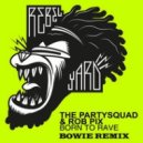 Partysquad & Rob Pix - Born To Rave