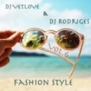 Dj VetLOVE & Dj Rodriges - Fashion Style (Vol. 6)