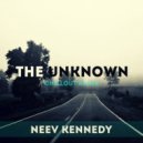 Neev Kennedy - The Unknown