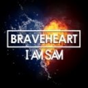 I Am Sam - Braveheart (Original Mix)