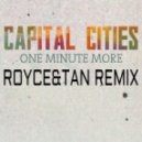 Capital Cities - One Minute More (Royce&Tan Remix)