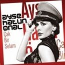Ayse Hatun Onal - Cak Bir Selam