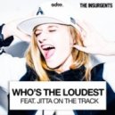 The Insurgents feat. Jitta On The Track - Who's The Loudest