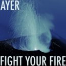 AYER - Fight Your Fire (Original mix)