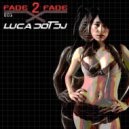 Luca Dot Dj - Fade 2 Fade vol. 001 ()