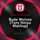 Zedd vs. Nordean - Rude Wolves (Tony Helou Mashup)