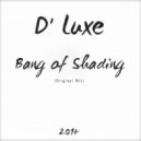 D' Luxe - Bang of Shading