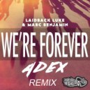 Laidback Luke & Marc Benjamin - We\'re Forever (ADEX Remix)