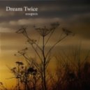 Dream Twice - Nascency