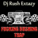 Dj Rush Extazy - Fucking Rushing Trap vol.3 ()