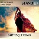 Danny Darko, Jamie Bailey - Stand Up (Grotesque Remix)