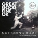 Great Good Fine OK - Not Going Home (Beat Mafia Remix)