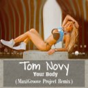 Tom Novy - Your Body (MaxiGroove Project Remix)