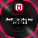 Baguk Perez - Bedtime Stories (original)