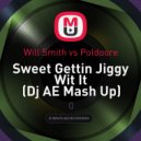 Will Smith vs Poldoore - Sweet Gettin Jiggy Wit It (Dj AE Mash Up)