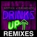 Notixx & GRIMEace - Drinks Up