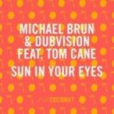 Michael Brun & DubVision feat. Tom Cane - Sun In Your Eyes