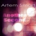 Artem Smart - Another Second (Original mix)