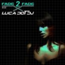 Luca Dot Dj - Fade 2 Fade vol. 002 ()