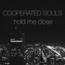 Cooperated Souls - Hold Me Close