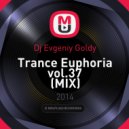 Dj Evgeniy Goldy - Trance Euphoria vol.37 (MIX)