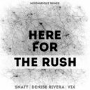 Snatt & Vix & Denise Rivera - Here For The Rush