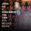 JMSN - Do U Remember The Time (Evil Needle Remix)