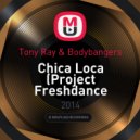 Tony Ray & Bodybangers - Chica Loca (Project Freshdance Mash Up)