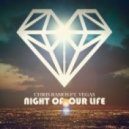 Chris Ramos feat. Vegas - Night Of Our Life (Original Mix)